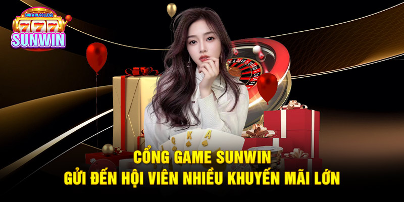 Cổng game SUNWIN gửi đến hội viên nhiều khuyến mãi lớn