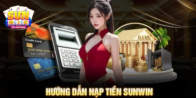 Nạp tiền SUNWIN đảm bảo tính bảo mật cực cao