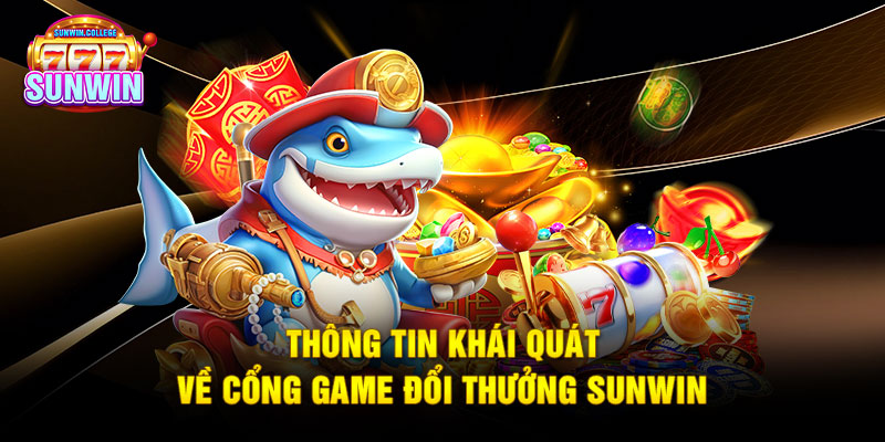 Thông tin khái quát về cổng game đổi thưởng SUNWIN