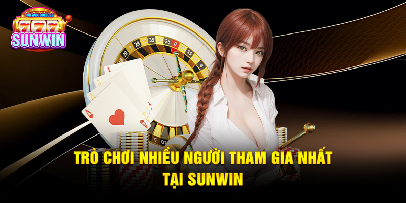 Trò chơi nhiều người tham gia nhất tại SUNWIN