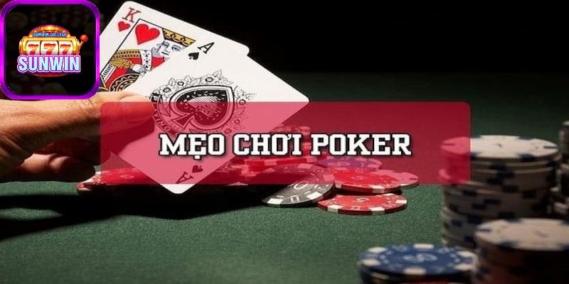 Bí quyết chơi game Poker SUNWIN ăn đậm