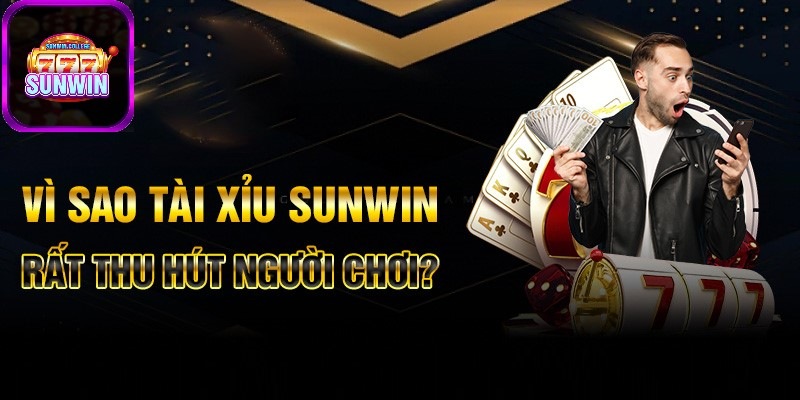 Lý do nên tham gia cá cược tài xỉu SUNWIN