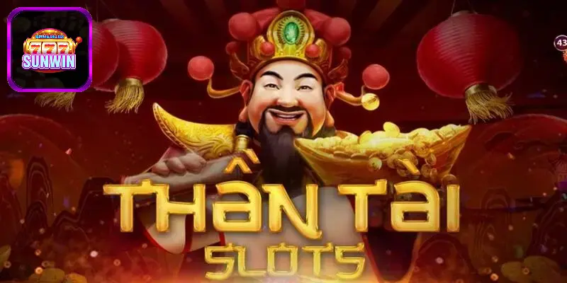 Thần Tài SUNWIN là game nổ hũ cực hấp dẫn