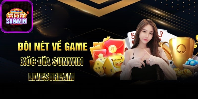 Tìm hiểu đôi nét về tài xỉu livestream SUNWIN